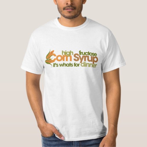 High Fructose Corn Syrup T_Shirt