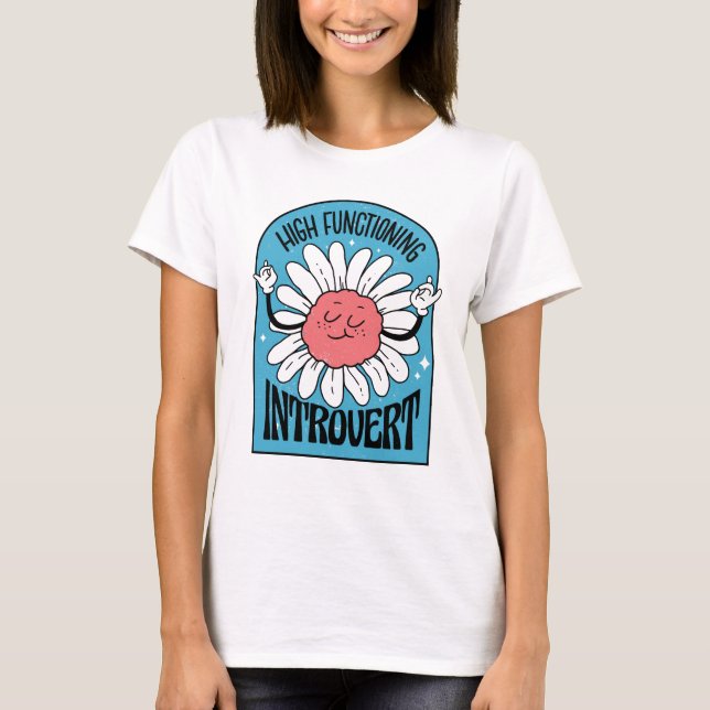 High Funtioning Introvert Retro Flower T-Shirt (Front)