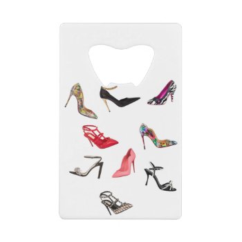 High Heels Shoes Stilettos Collage Ladies Credit Card Bottle Opener by Lorriscustomart at Zazzle