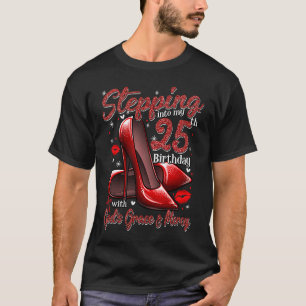 High Heels Stepping Into My 25th Birthday 25 and F T-Shirt