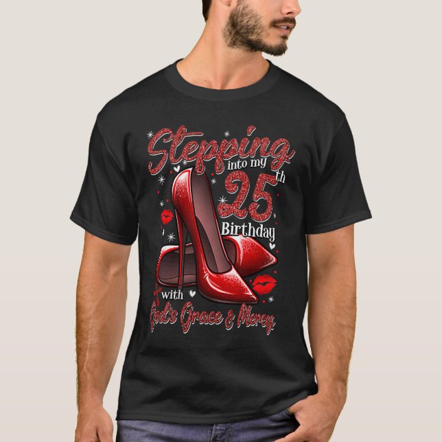 High Heels Stepping Into My 25th Birthday 25 and F T-Shirt (Front)