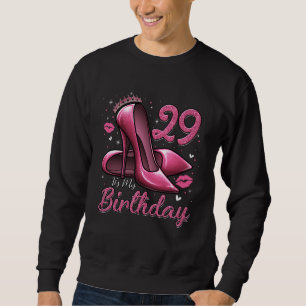 High Heels Stepping Into My 29th Birthday 29 and F Sweatshirt