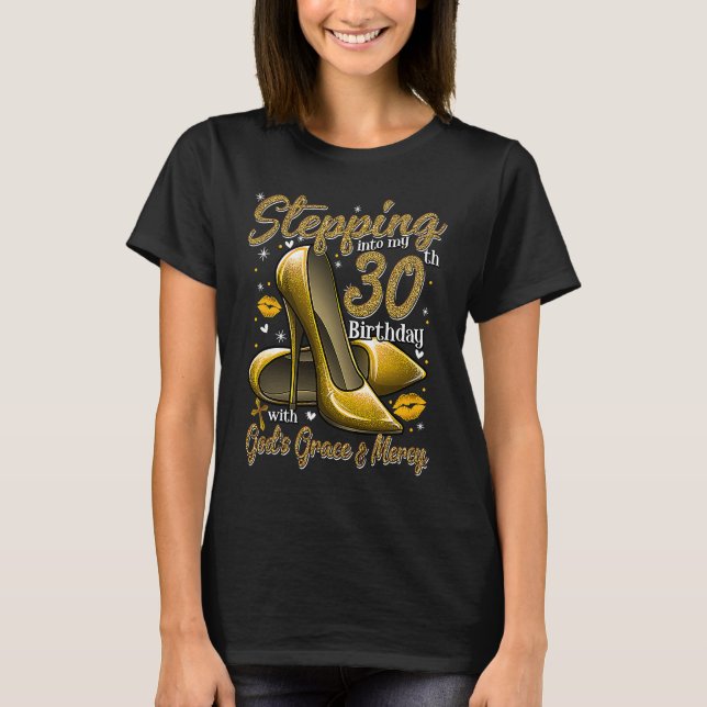 High Heels Stepping Into My 30th Birthday 30 and F T-Shirt (Front)