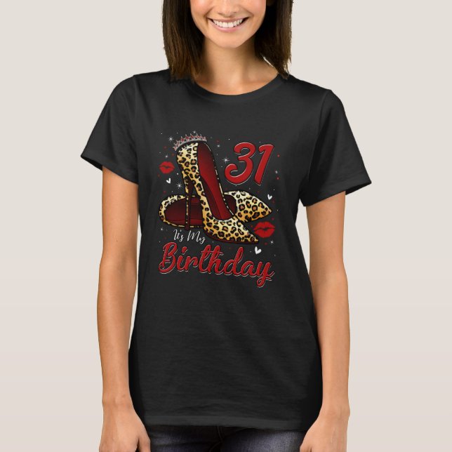 High Heels Stepping Into My 31st Birthday 31 and F T-Shirt (Front)