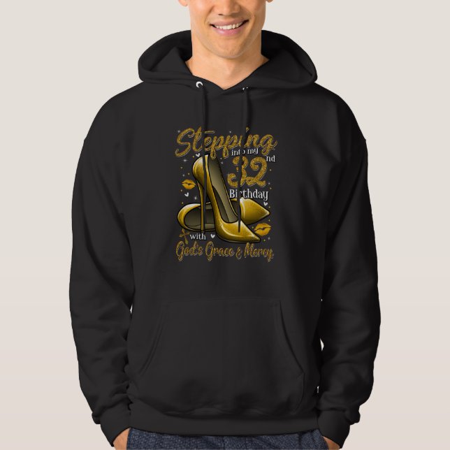 High Heels Stepping Into My 32nd Birthday 32 and F Hoodie (Front)