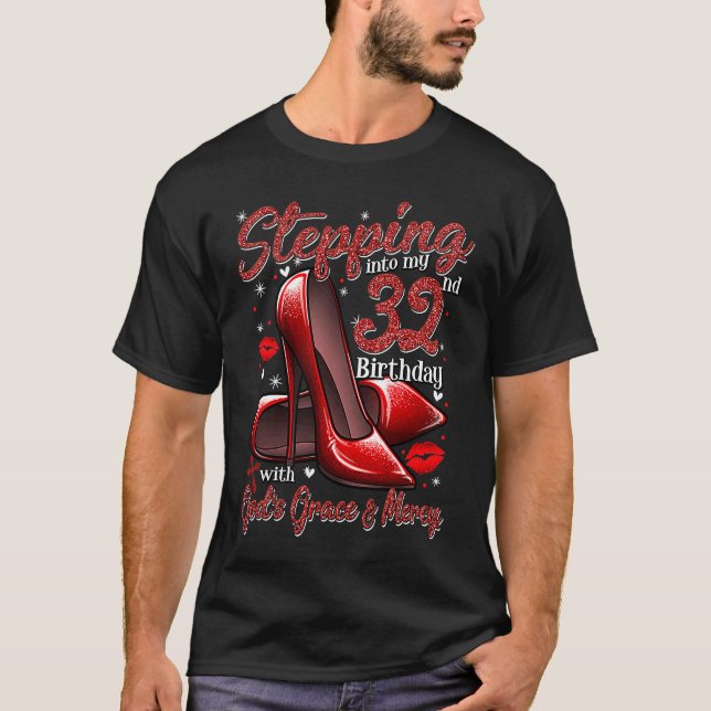 High Heels Stepping Into My 32nd Birthday 32 and F T-Shirt (Front)