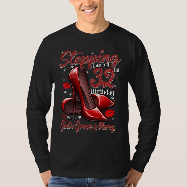 High Heels Stepping Into My 32nd Birthday 32 and F T-Shirt (Front)