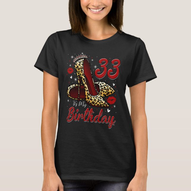 High Heels Stepping Into My 33rd Birthday 33 and F T-Shirt (Front)