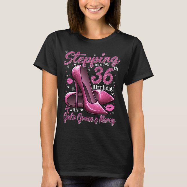 High Heels Stepping Into My 36th Birthday 36 and F T-Shirt (Front)