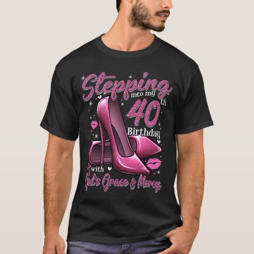 High Heels Stepping Into My 40th Birthday 40 and F T_Shirt