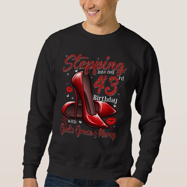 High Heels Stepping Into My 43rd Birthday 43 and F Sweatshirt (Front)