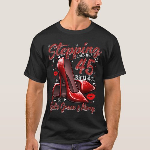 High Heels Stepping Into My 45th Birthday 45 and F T_Shirt