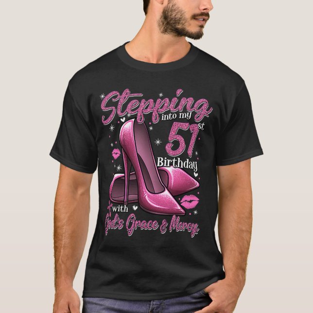 High Heels Stepping Into My 51st Birthday 51 and F T-Shirt (Front)