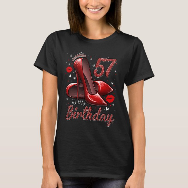 High Heels Stepping Into My 57th Birthday 57 and F T-Shirt (Front)