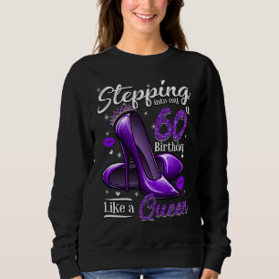 High Heels Stepping Into My 60th Birthday 60 and F Sweatshirt