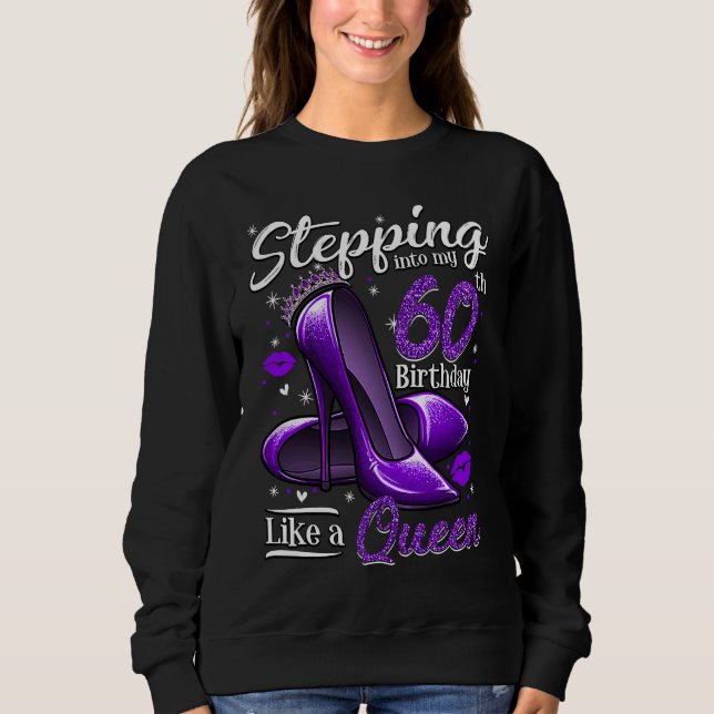 High Heels Stepping Into My 60th Birthday 60 and F Sweatshirt (Front)
