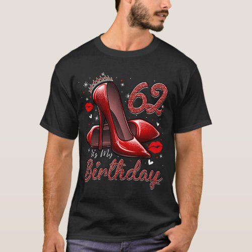 High Heels Stepping Into My 62nd Birthday 62 and F T_Shirt