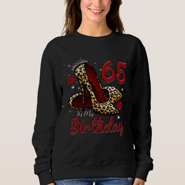 High Heels Stepping Into My 65th Birthday 65 and F Sweatshirt (Front)
