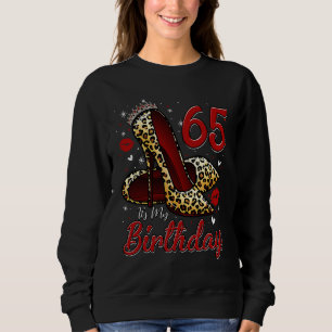 High Heels Stepping Into My 65th Birthday 65 and F Sweatshirt