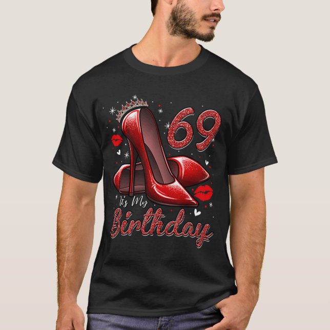 High Heels Stepping Into My 69th Birthday 69 and F T-Shirt (Front)
