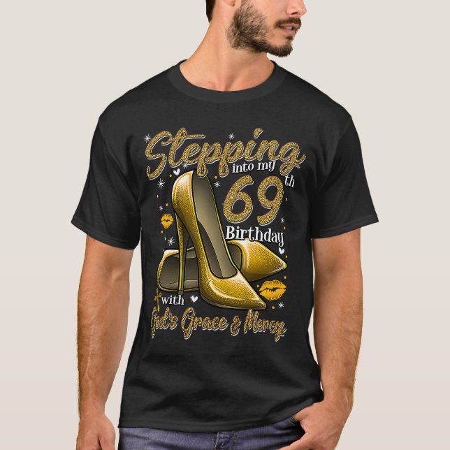 High Heels Stepping Into My 69th Birthday 69 and F T-Shirt (Front)