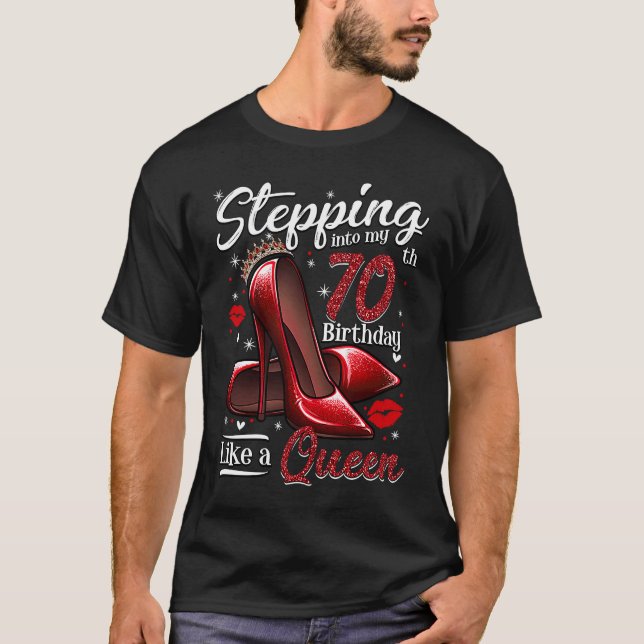 High Heels Stepping Into My 70th Birthday 70 and F T-Shirt (Front)