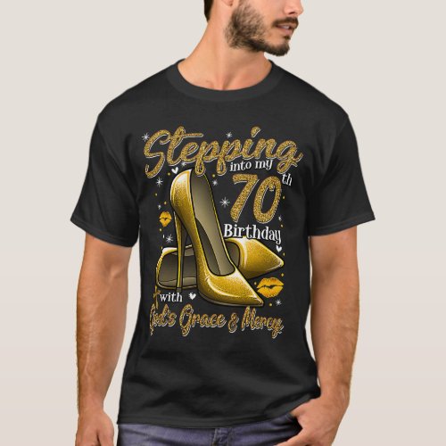 High Heels Stepping Into My 70th Birthday 70 and F T_Shirt