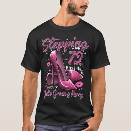 High Heels Stepping Into My 72nd Birthday 72 and F T_Shirt