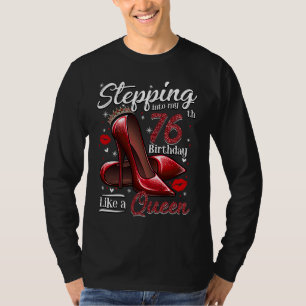 High Heels Stepping Into My 76th Birthday 76 and F T-Shirt