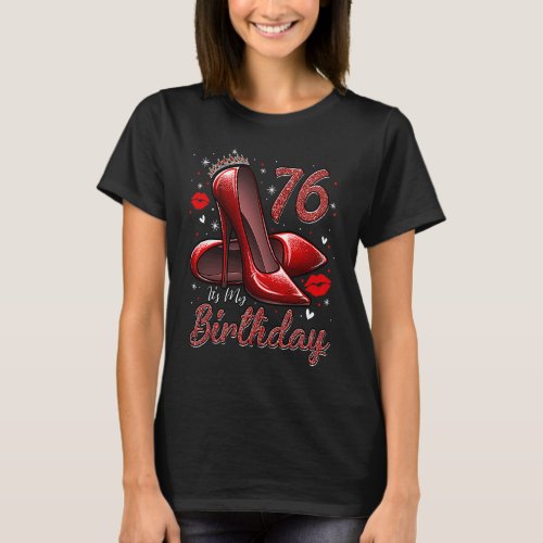 High Heels Stepping Into My 76th Birthday 76 and F T_Shirt