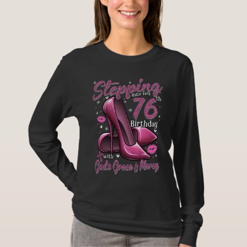 High Heels Stepping Into My 76th Birthday 76 and F T_Shirt