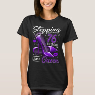 High Heels Stepping Into My 76th Birthday 76 and F T-Shirt