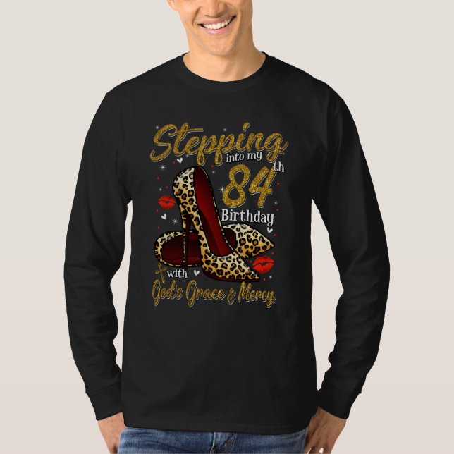 High Heels Stepping Into My 84th Birthday 84 and F T-Shirt (Front)