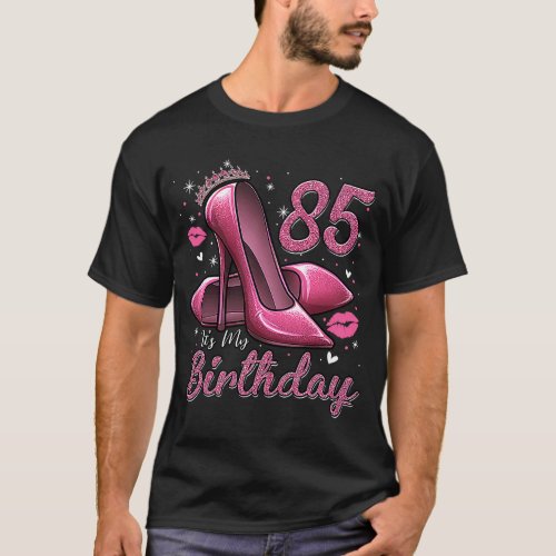High Heels Stepping Into My 85th Birthday 85 and F T_Shirt