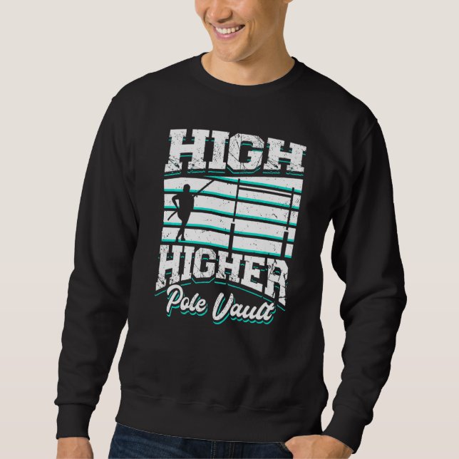High Higher Pole Vault Track And Field Vaulting Va Sweatshirt (Front)