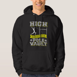 High Higher Pole Vault Vaulting Track And Field Va Hoodie