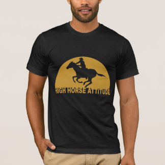 HIGH HORSE ATTITUDE T-Shirt