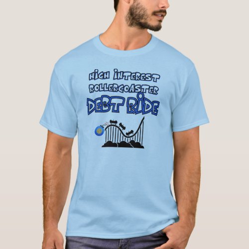 High Interest Rollercoaster Debt Ride T_Shirt