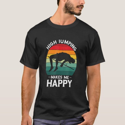 High Jump Retro Makes Me Happy Track And Field Hig T_Shirt