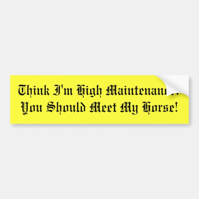 High Maintenance Bumper Sticker (Front)