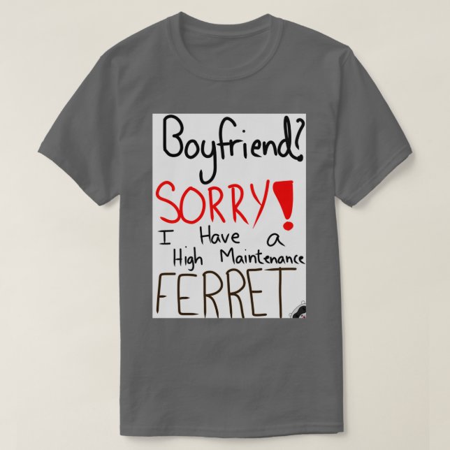 HIGH MAINTENANCE FERRET  T-Shirt (Design Front)