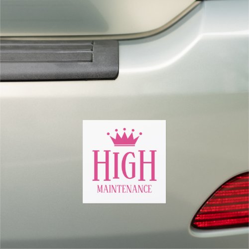 High Maintenance funny pink princess crown Car Magnet