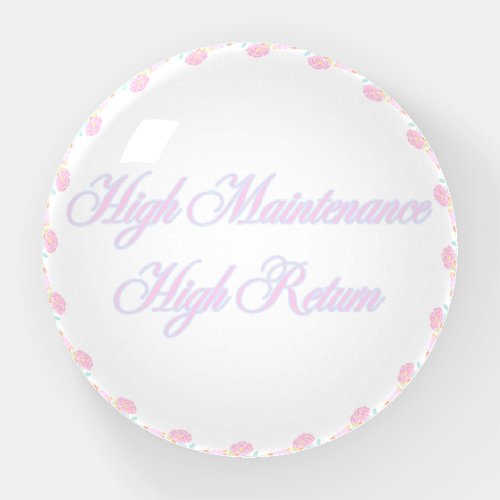 High Maintenance Paperweight in Pastel