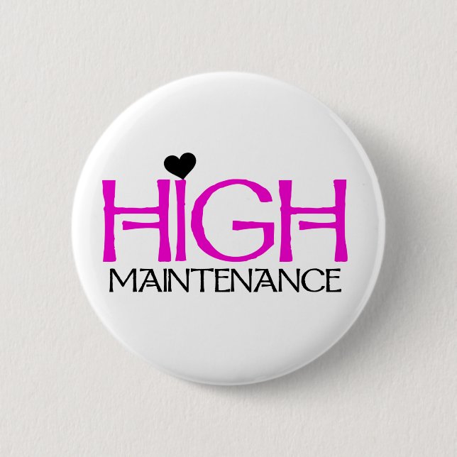 High Maintenance Pinback Button (Front)