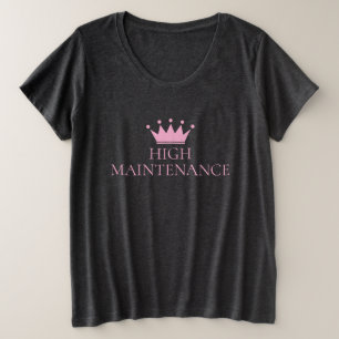 High Maintenance princess crown plus size  T-Shirt