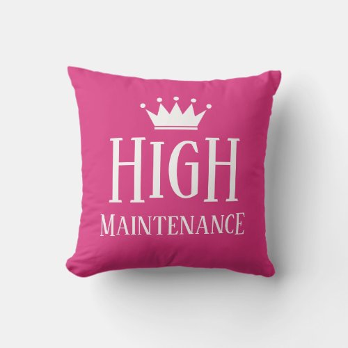 High Maintenance thow pillow for diva or princess