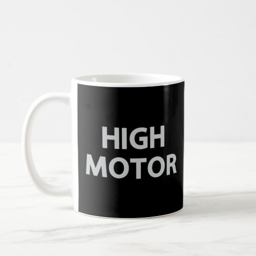 High Motor  White Athletes Cliche for Fans of Foot Coffee Mug