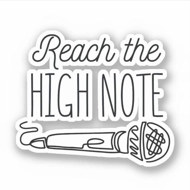 HIGH NOTE SINGING REACH THE HIGH NOTE  STICKER (Front)