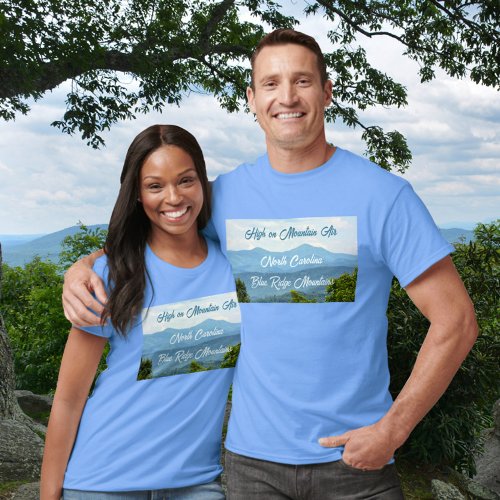 High on Mountain Air Blue Ridge Mountains NC T_Shirt