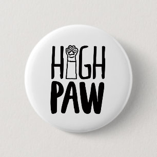 High Paw Funny Dog Owner Quotes Dog Loyalty Quotes Button